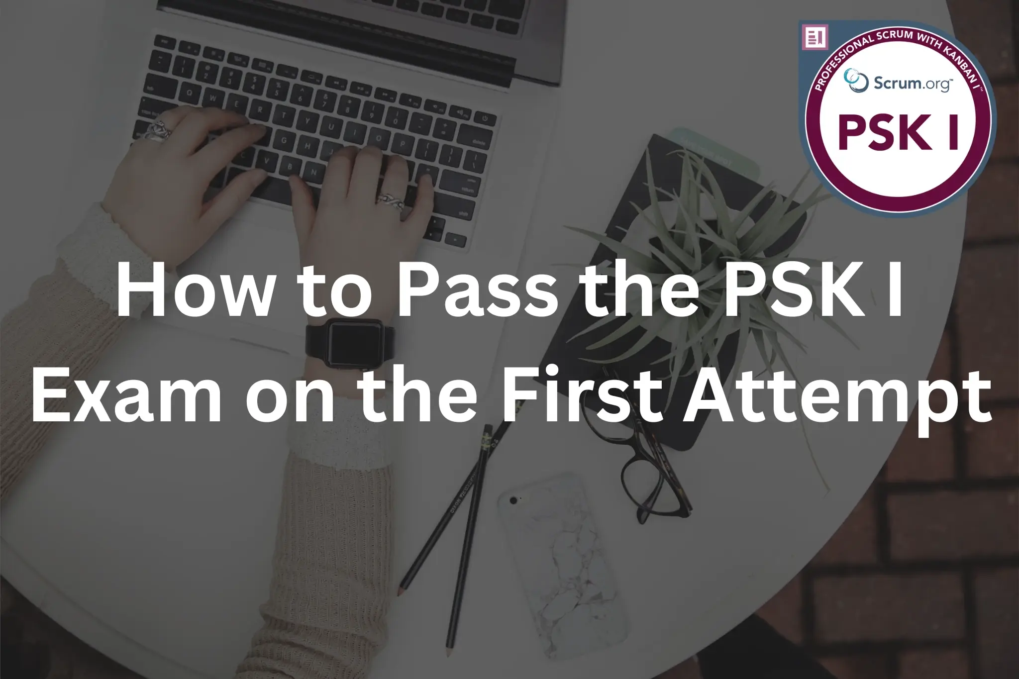 Reliable PSK-I Exam Question